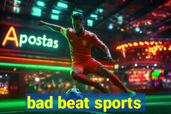 bad beat sports